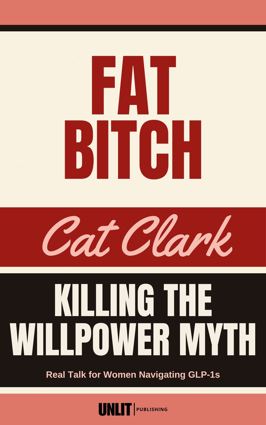 FAT BITCH: Killing the Willpower Myth by Cat Clark, front cover